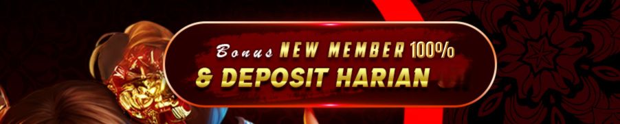 BONUS NEW MEMBER 100% & DEPOSIT HARIAN BERGARANSI 
